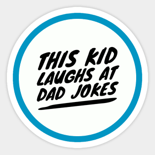 This Kid Laughs at Dad Jokes Sticker